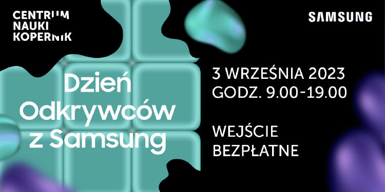 Samsung zaprasza na Dzie Odkrywcw w Centrum Nauki Kopernik